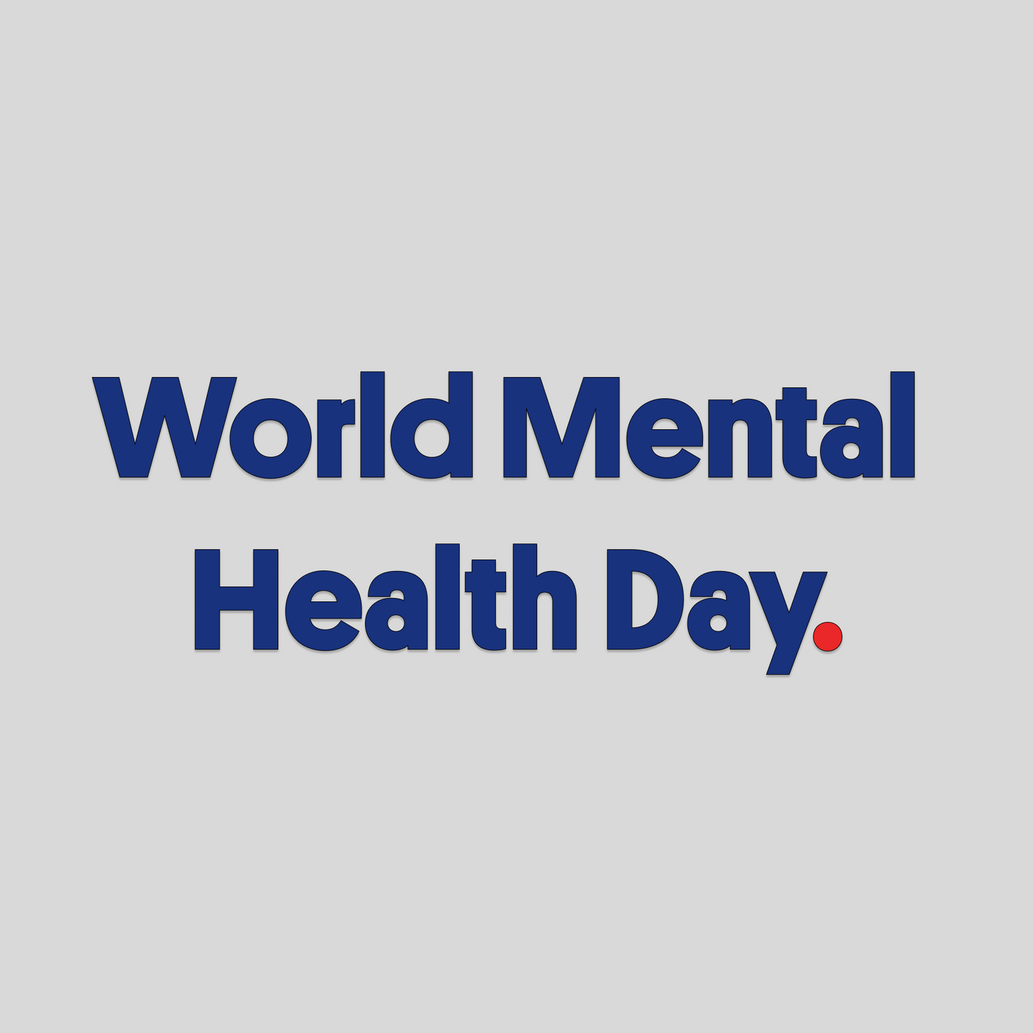 Text reading 'World Mental Health Day.' in large dark blue letters with a red period on a light gray background.